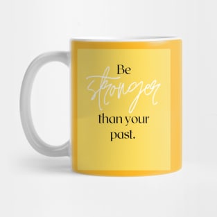 Be stronger than your past Mug